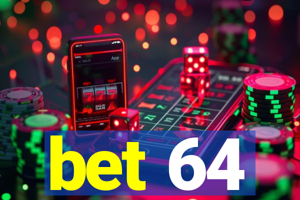 bet 64